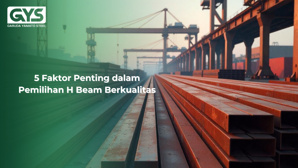 H Beam - 5 Faktor Penting dalam Pemilihan H Beam Berkualitas - GYS